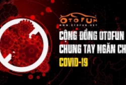 Cộng đồng Otofun chung tay ngăn chặn Covid-19