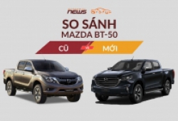 So sánh Mazda BT-50 hoàn toàn mới sắp ra mắt Việt Nam với xe đời cũ